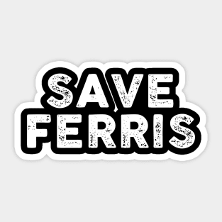 Save Ferris - White Sticker